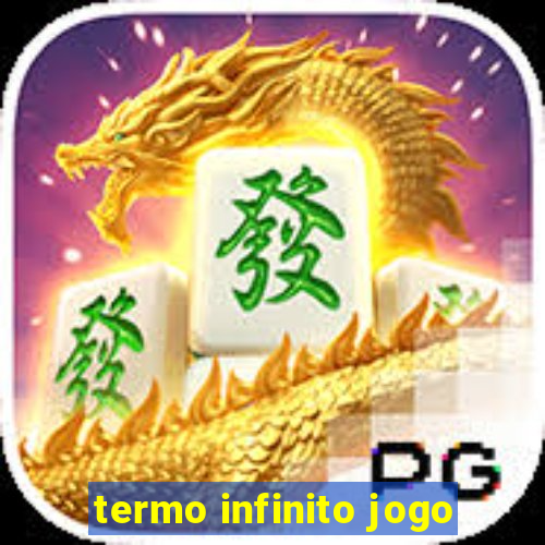 termo infinito jogo